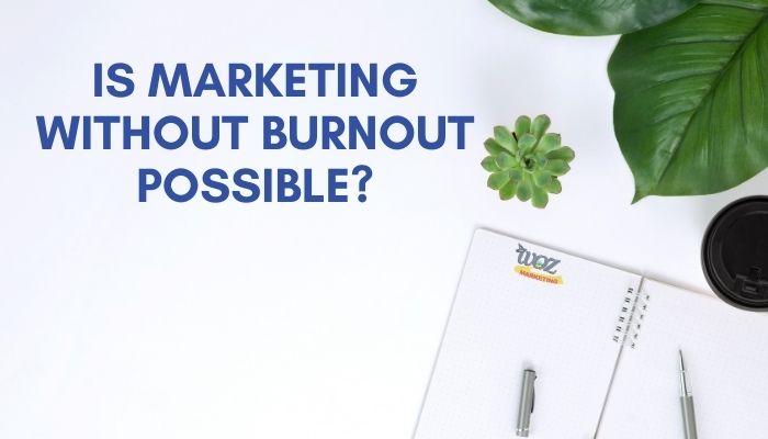 Marketing Without Burnout