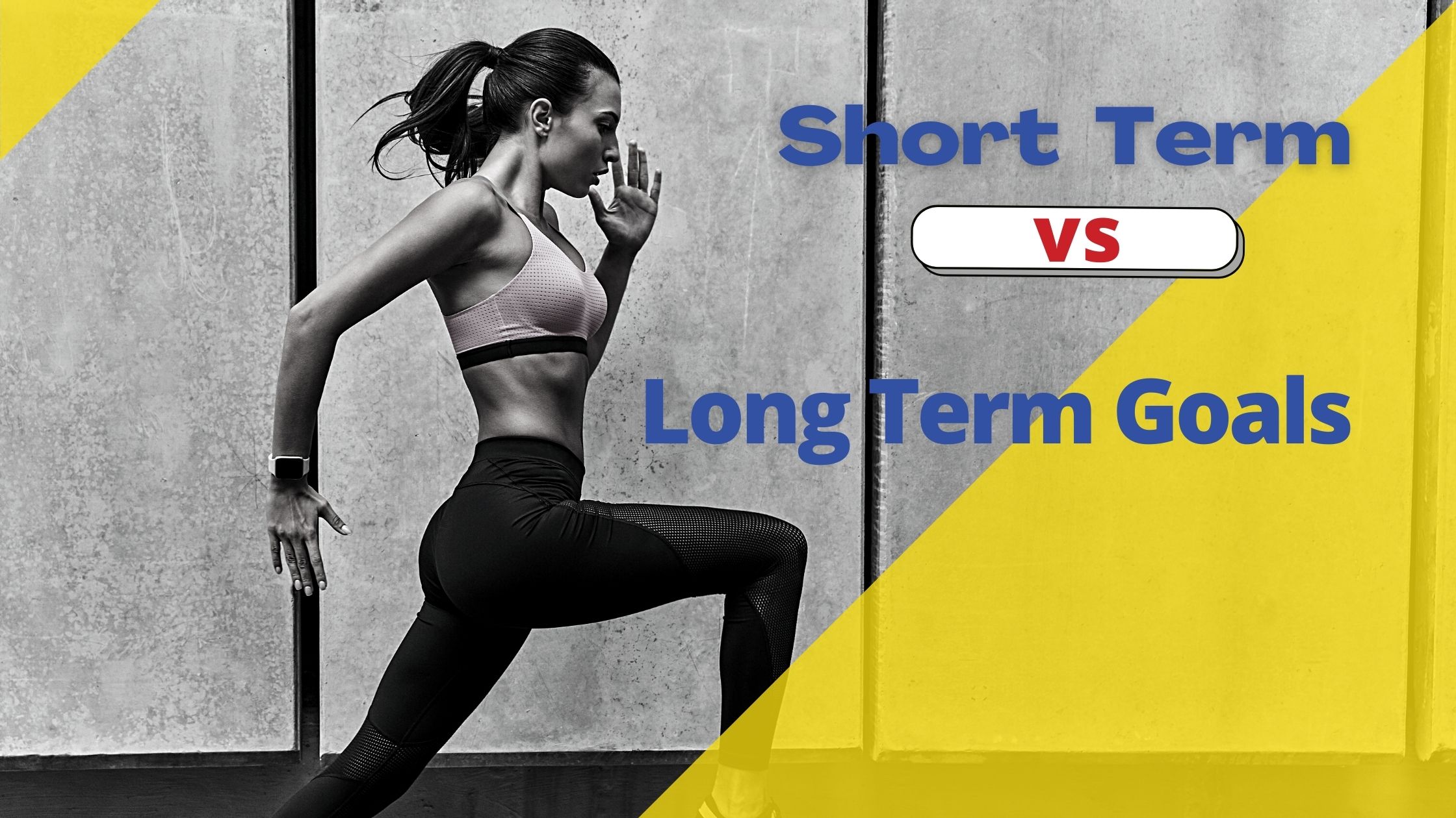 Short Term vs. Long Term Goasl